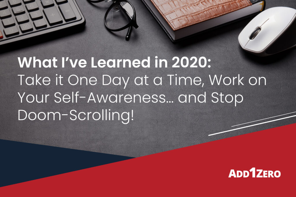 What I’ve Learned in 2020: Take it One Day at a Time, Work on Your Self-Awareness… and Stop Doom-Scrolling!