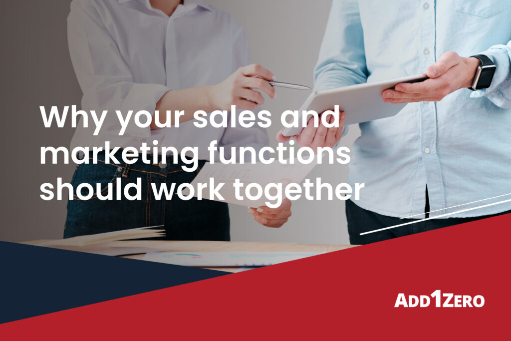 Don’t keep your sales and marketing functions separate